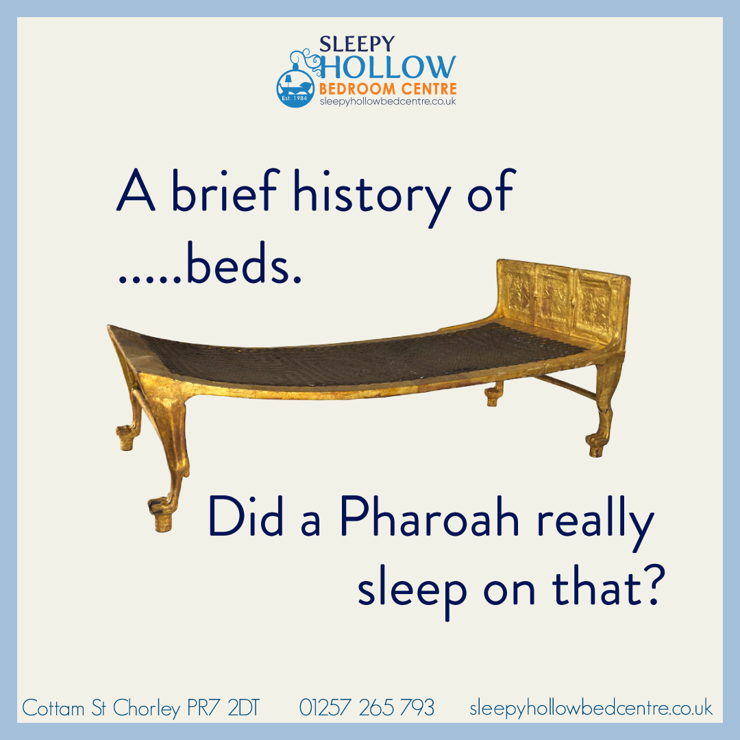 A brief history of…..beds. Did a Pharoah really sleep on that? Sleepy